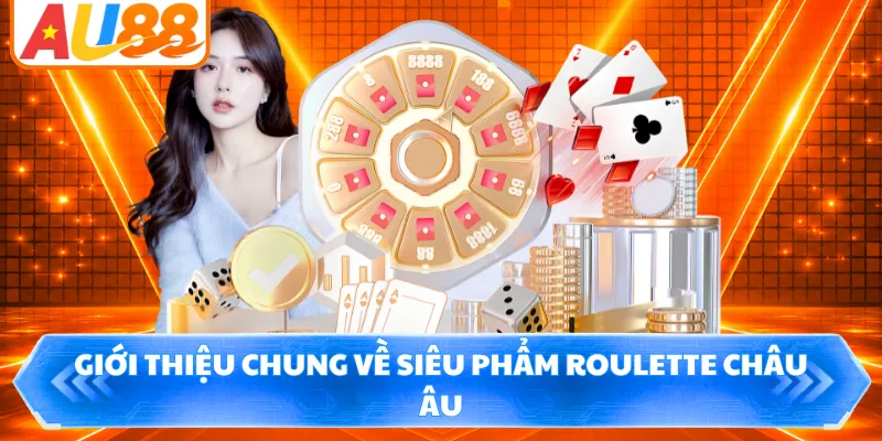 Giới thiệu chung về siêu phẩm Roulette châu Âu