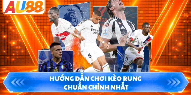 Hướng dẫn chơi kèo rung chuẩn chỉnh nhất