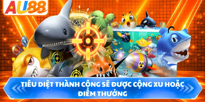 Tiêu diệt thành công sẽ được cộng xu hoặc điểm thưởng