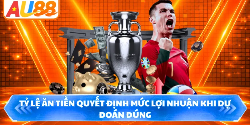 Tỷ lệ ăn tiền quyết định mức lợi nhuận khi dự đoán đúng
